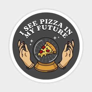 I see pizza in my future Magnet